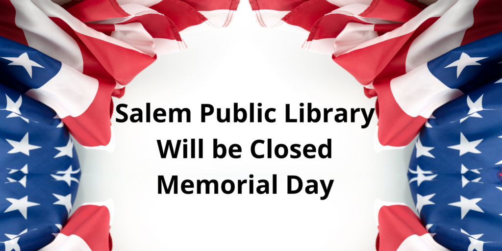 Salem Public Library will be closed memorial day